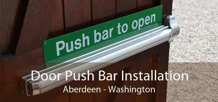 Door Push Bar Installation Aberdeen - Washington