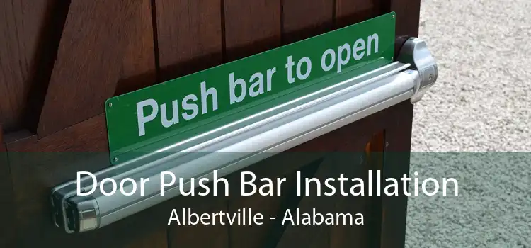Door Push Bar Installation Albertville - Alabama