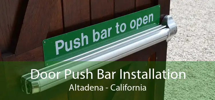 Door Push Bar Installation Altadena - California