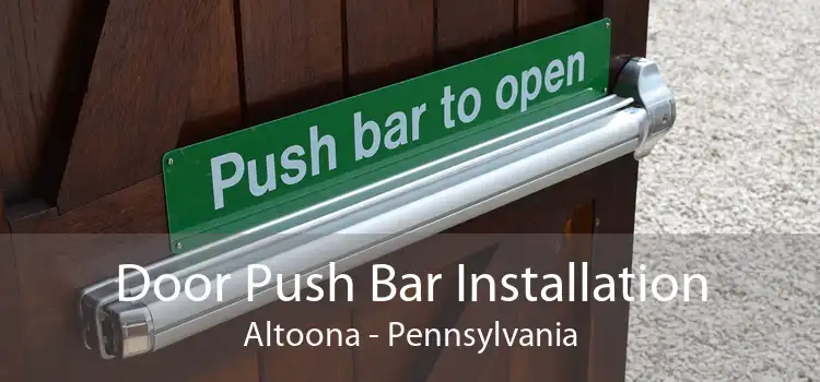 Door Push Bar Installation Altoona - Pennsylvania