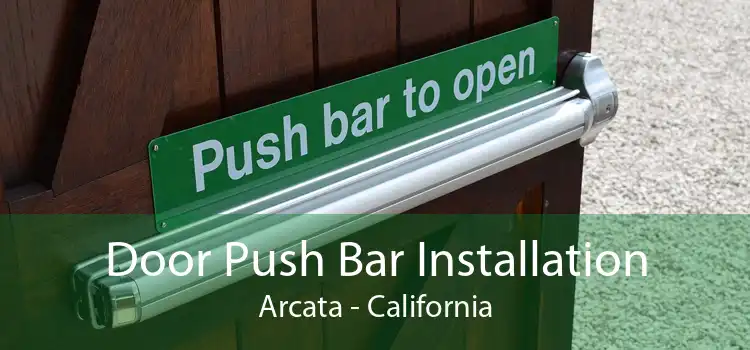 Door Push Bar Installation Arcata - California