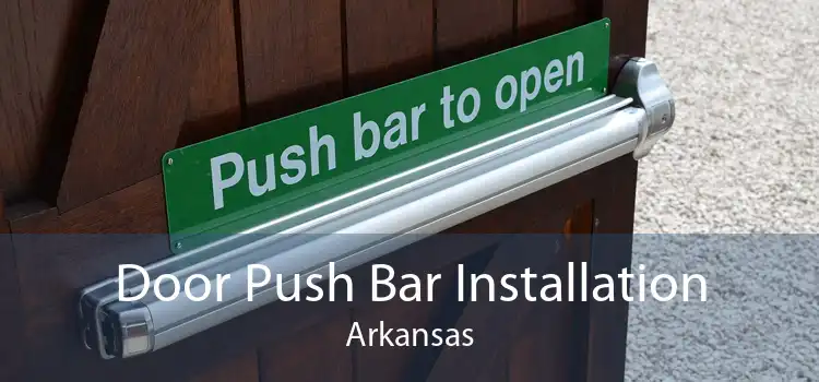 Door Push Bar Installation Arkansas