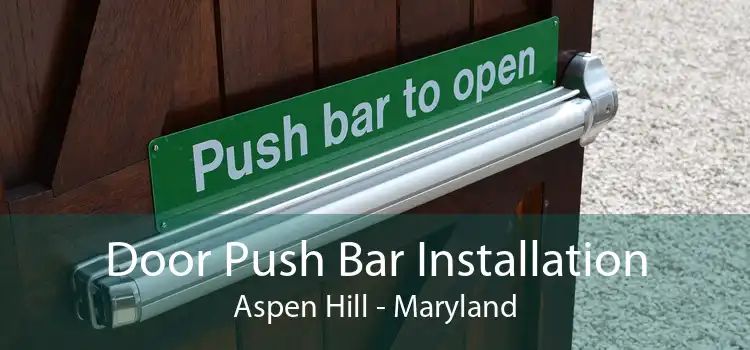 Door Push Bar Installation Aspen Hill - Maryland