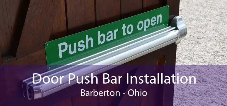 Door Push Bar Installation Barberton - Ohio