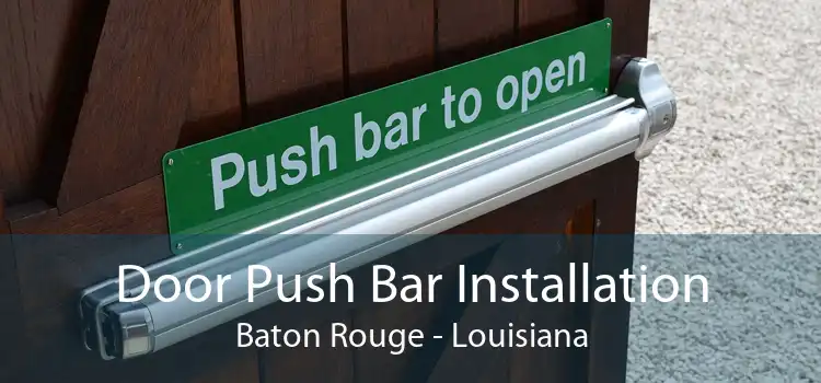 Door Push Bar Installation Baton Rouge - Louisiana