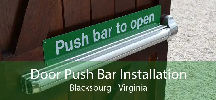Door Push Bar Installation Blacksburg - Virginia