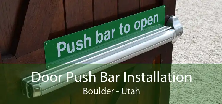 Door Push Bar Installation Boulder - Utah