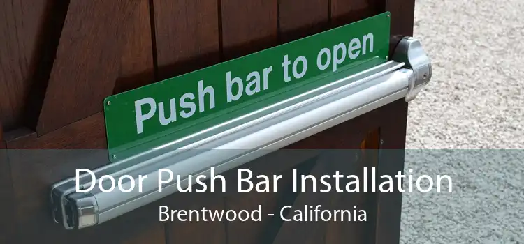 Door Push Bar Installation Brentwood - California