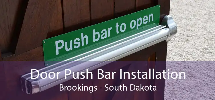Door Push Bar Installation Brookings - South Dakota