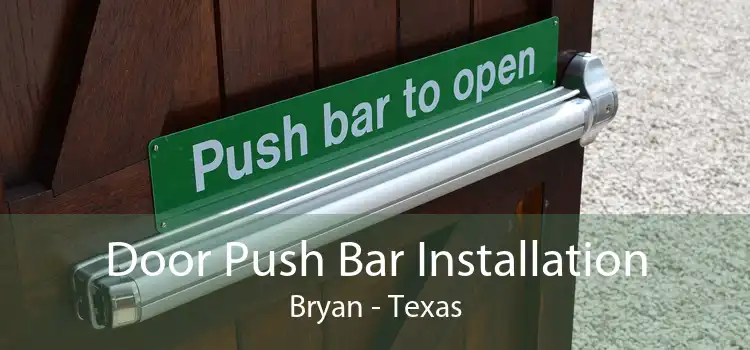 Door Push Bar Installation Bryan - Texas