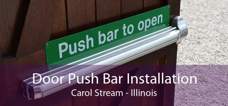 Door Push Bar Installation Carol Stream - Illinois