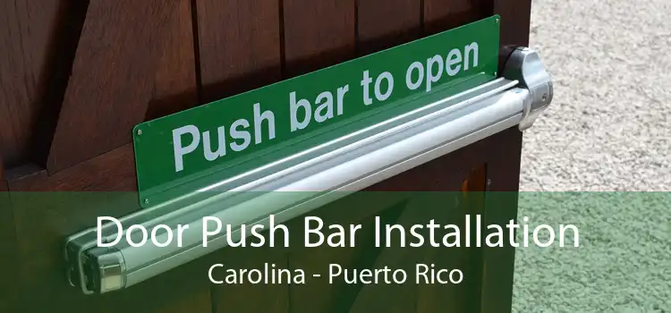 Door Push Bar Installation Carolina - Puerto Rico