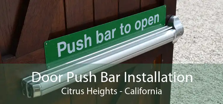 Door Push Bar Installation Citrus Heights - California