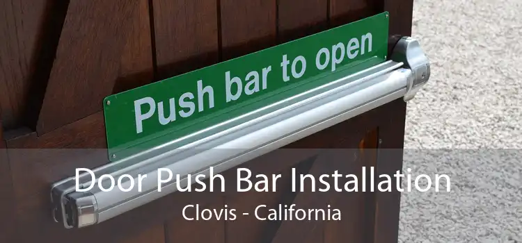 Door Push Bar Installation Clovis - California