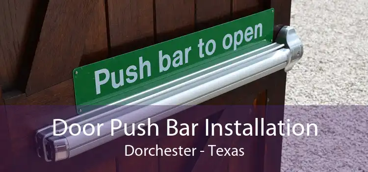 Door Push Bar Installation Dorchester - Texas