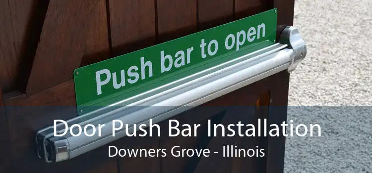 Door Push Bar Installation Downers Grove - Illinois
