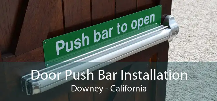 Door Push Bar Installation Downey - California