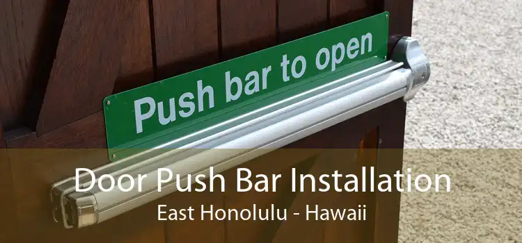 Door Push Bar Installation East Honolulu - Hawaii