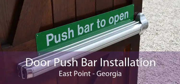 Door Push Bar Installation East Point - Georgia