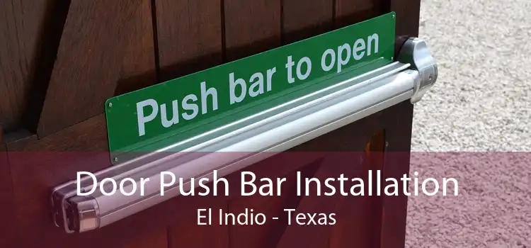 Door Push Bar Installation El Indio - Texas