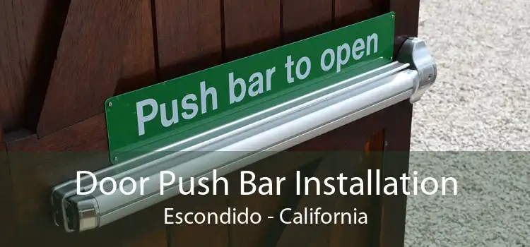 Door Push Bar Installation Escondido - California