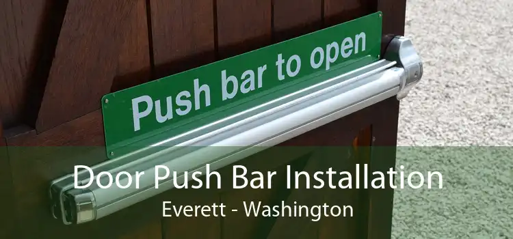 Door Push Bar Installation Everett - Washington