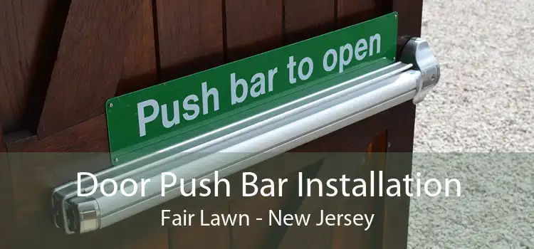 Door Push Bar Installation Fair Lawn - New Jersey