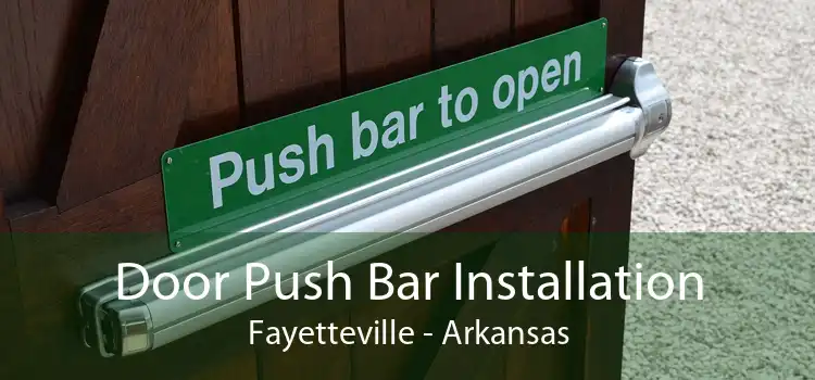Door Push Bar Installation Fayetteville - Arkansas