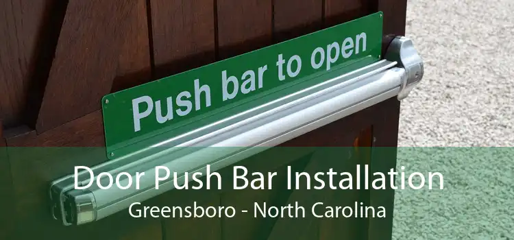 Door Push Bar Installation Greensboro - North Carolina