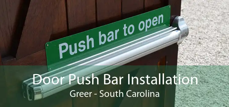 Door Push Bar Installation Greer - South Carolina