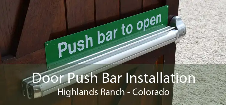 Door Push Bar Installation Highlands Ranch - Colorado