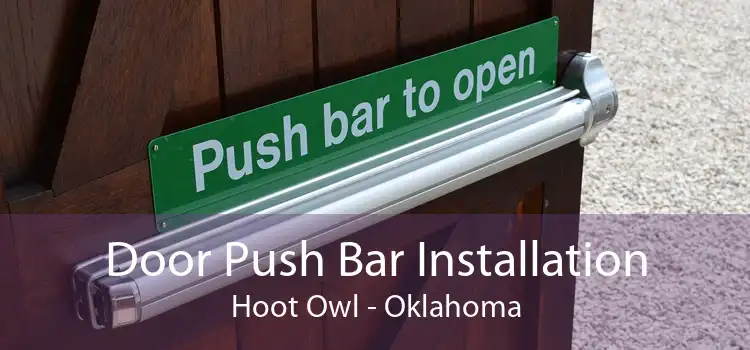 Door Push Bar Installation Hoot Owl - Oklahoma