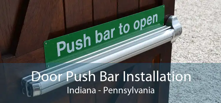 Door Push Bar Installation Indiana - Pennsylvania