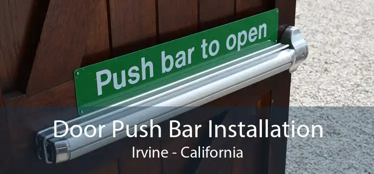 Door Push Bar Installation Irvine - California
