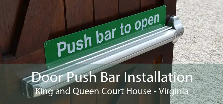 Door Push Bar Installation King and Queen Court House - Virginia