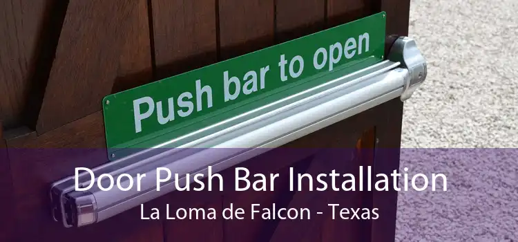 Door Push Bar Installation La Loma de Falcon - Texas