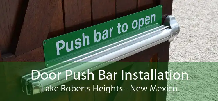 Door Push Bar Installation Lake Roberts Heights - New Mexico