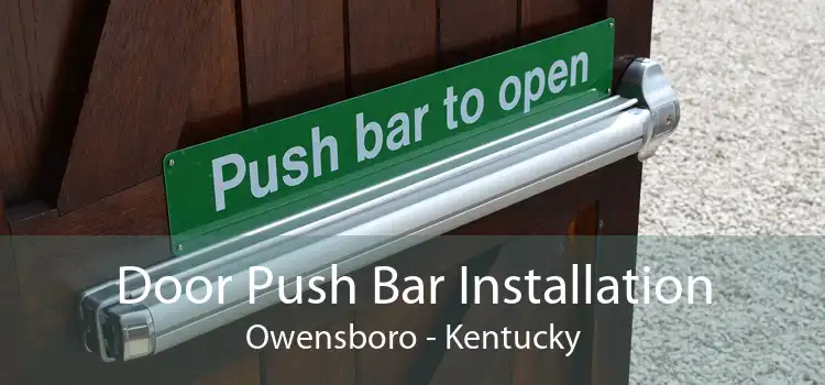 Door Push Bar Installation Owensboro - Kentucky