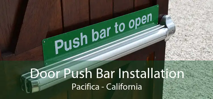 Door Push Bar Installation Pacifica - California