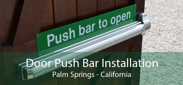 Door Push Bar Installation Palm Springs - California