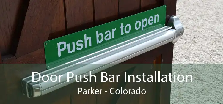 Door Push Bar Installation Parker - Colorado