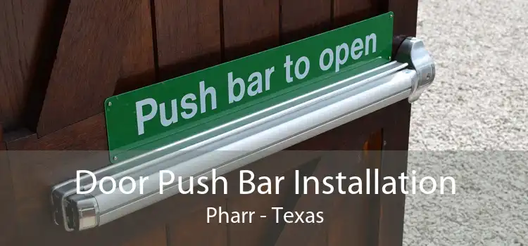 Door Push Bar Installation Pharr - Texas