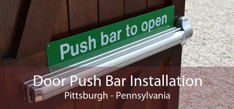 Door Push Bar Installation Pittsburgh - Pennsylvania