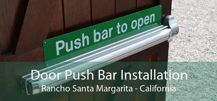Door Push Bar Installation Rancho Santa Margarita - California