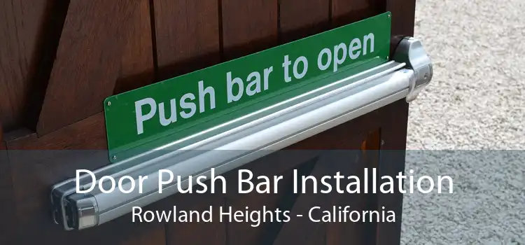 Door Push Bar Installation Rowland Heights - California