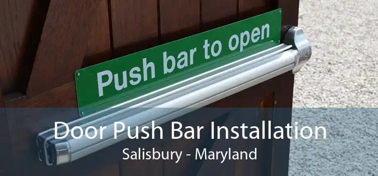 Door Push Bar Installation Salisbury - Maryland
