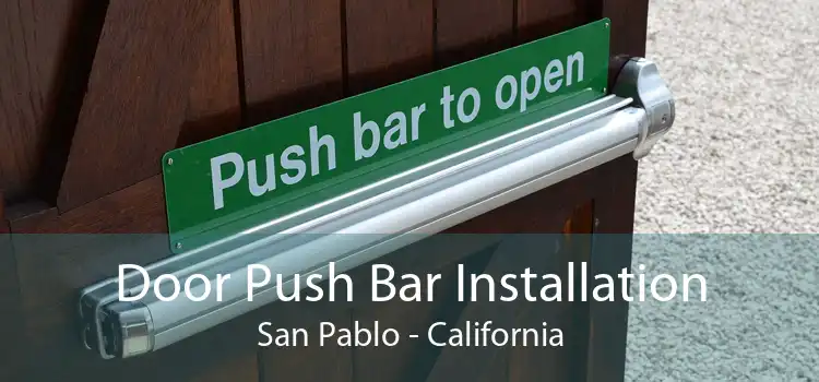 Door Push Bar Installation San Pablo - California