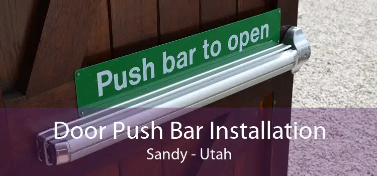 Door Push Bar Installation Sandy - Utah