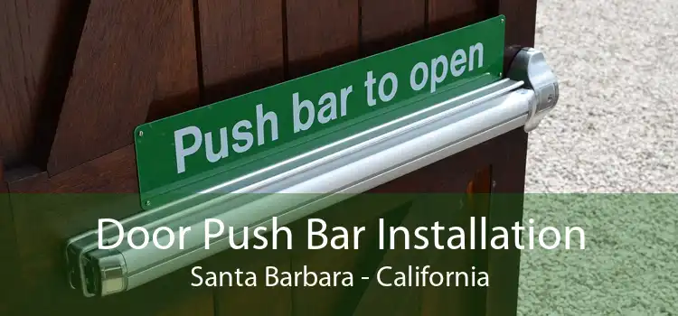 Door Push Bar Installation Santa Barbara - California