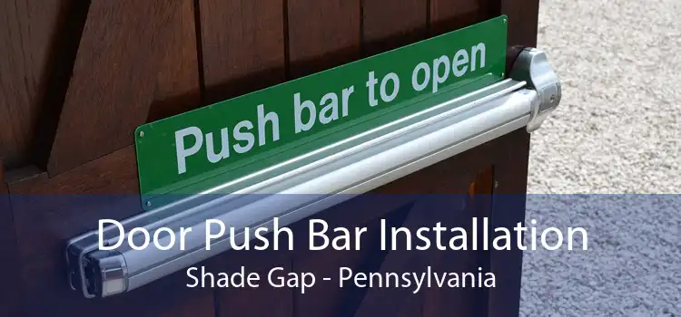 Door Push Bar Installation Shade Gap - Pennsylvania